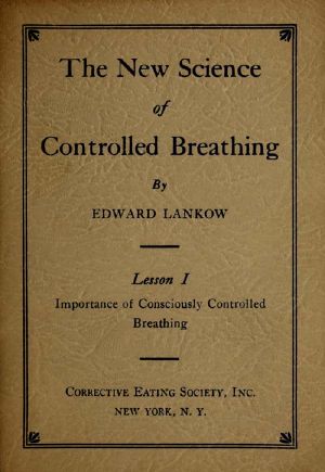 [Gutenberg 61944] • The New Science of Controlled Breathing, Vol. 1 (of 2) / The Secret of Strength, Energy and Beauty—Through Breath Control